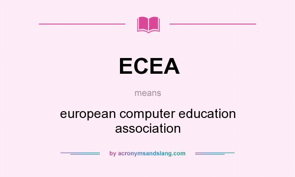 What does ECEA mean? It stands for european computer education association