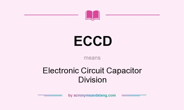 What does ECCD mean? It stands for Electronic Circuit Capacitor Division