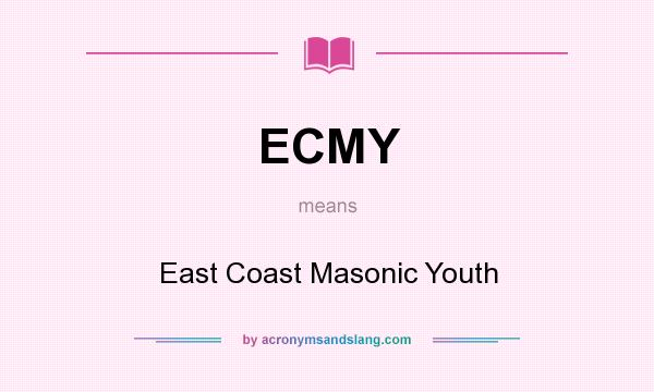What does ECMY mean? It stands for East Coast Masonic Youth