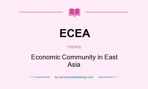 What does ECEA mean? It stands for Economic Community in East Asia