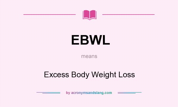 What does EBWL mean? It stands for Excess Body Weight Loss