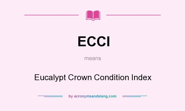 What does ECCI mean? It stands for Eucalypt Crown Condition Index