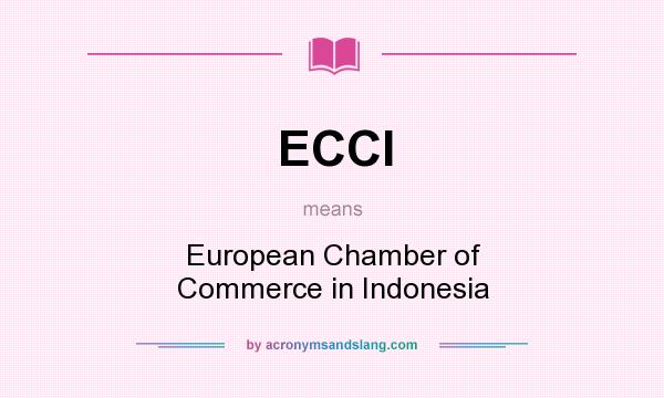 What does ECCI mean? It stands for European Chamber of Commerce in Indonesia