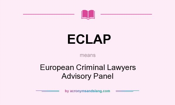 What does ECLAP mean? It stands for European Criminal Lawyers Advisory Panel