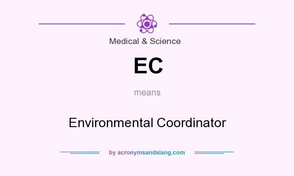 What does EC mean? It stands for Environmental Coordinator