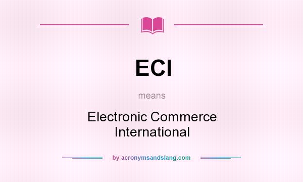 What does ECI mean? It stands for Electronic Commerce International
