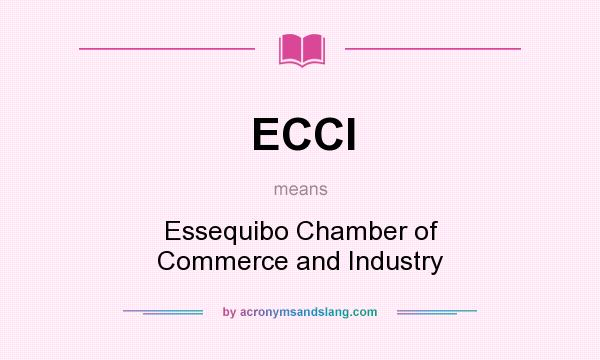 What does ECCI mean? It stands for Essequibo Chamber of Commerce and Industry
