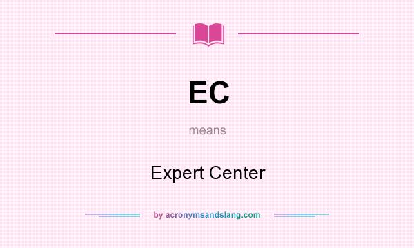 What does EC mean? It stands for Expert Center