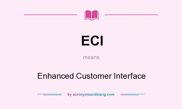 What does ECI mean? It stands for Enhanced Customer Interface