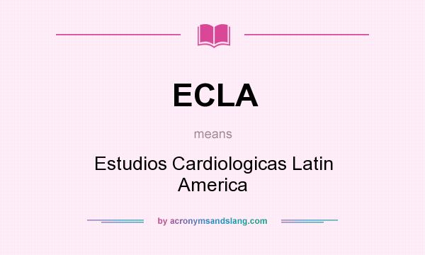 What does ECLA mean? It stands for Estudios Cardiologicas Latin America