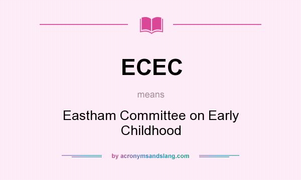 What does ECEC mean? It stands for Eastham Committee on Early Childhood
