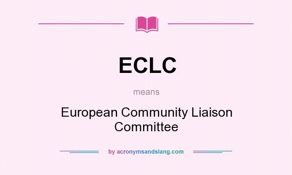 What does ECLC mean? It stands for European Community Liaison Committee