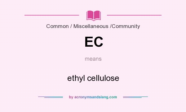 What does EC mean? It stands for ethyl cellulose