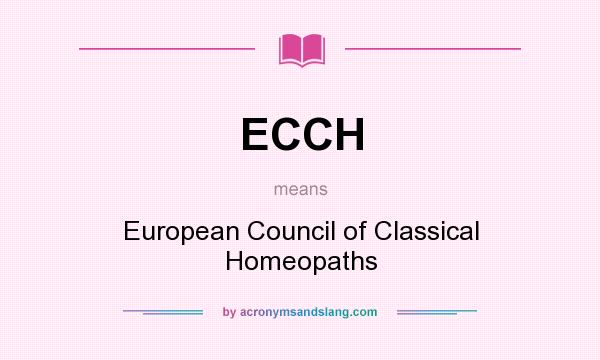 What does ECCH mean? It stands for European Council of Classical Homeopaths