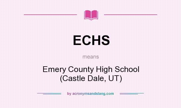 What does ECHS mean? It stands for Emery County High School (Castle Dale, UT)