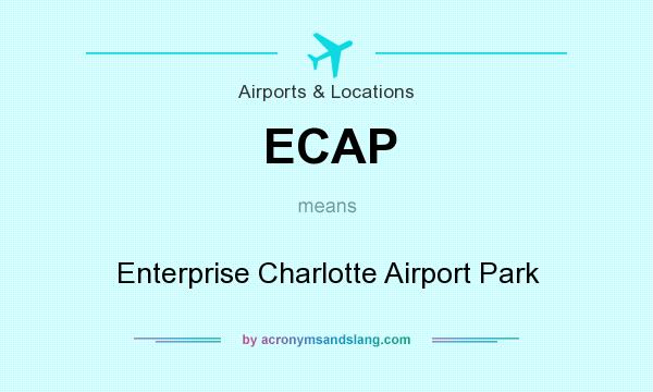 What does ECAP mean? It stands for Enterprise Charlotte Airport Park