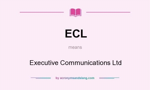What does ECL mean? It stands for Executive Communications Ltd
