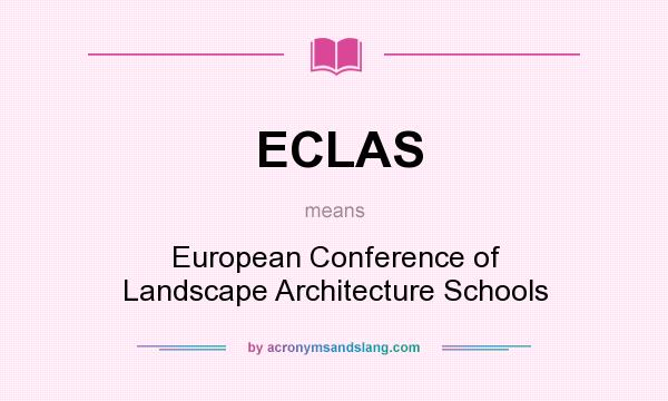 What does ECLAS mean? It stands for European Conference of Landscape Architecture Schools