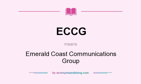 What does ECCG mean? It stands for Emerald Coast Communications Group