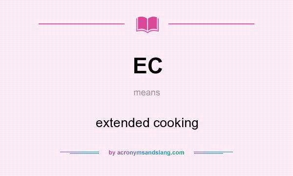 What does EC mean? It stands for extended cooking