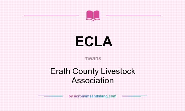 What does ECLA mean? It stands for Erath County Livestock Association