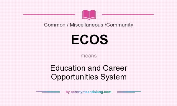 What does ECOS mean? It stands for Education and Career Opportunities System