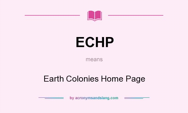 What does ECHP mean? It stands for Earth Colonies Home Page