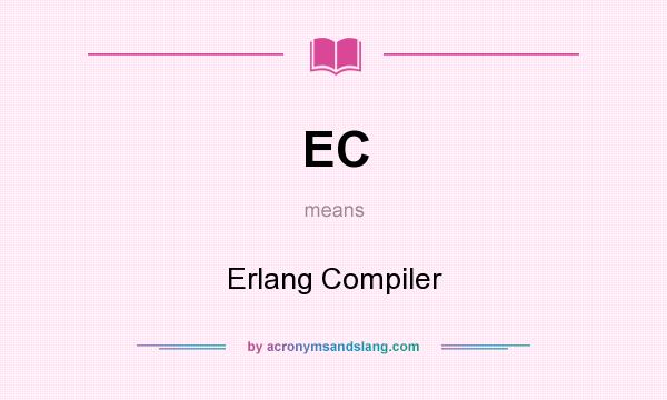 What does EC mean? It stands for Erlang Compiler