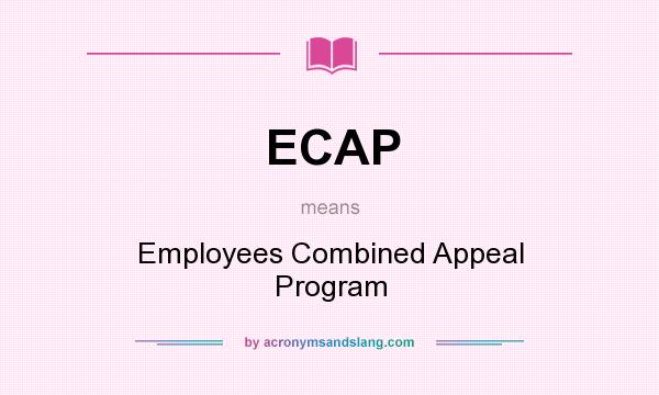 What does ECAP mean? It stands for Employees Combined Appeal Program
