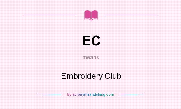 What does EC mean? It stands for Embroidery Club