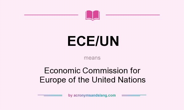 What does ECE/UN mean? It stands for Economic Commission for Europe of the United Nations