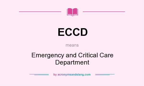 What does ECCD mean? It stands for Emergency and Critical Care Department
