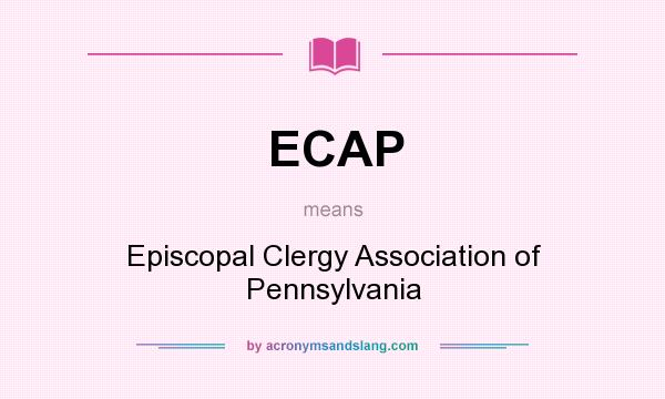 What does ECAP mean? It stands for Episcopal Clergy Association of Pennsylvania