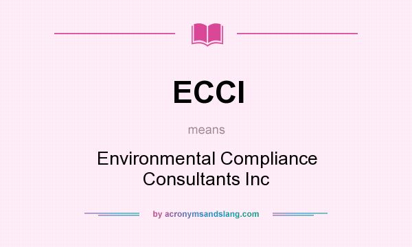 What does ECCI mean? It stands for Environmental Compliance Consultants Inc