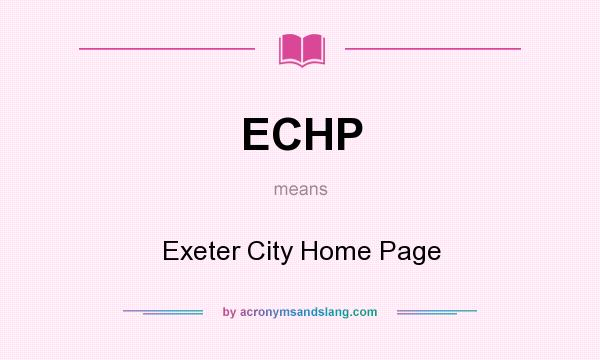 What does ECHP mean? It stands for Exeter City Home Page