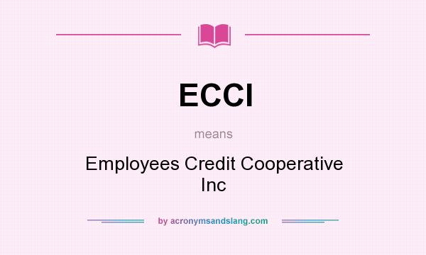 What does ECCI mean? It stands for Employees Credit Cooperative Inc