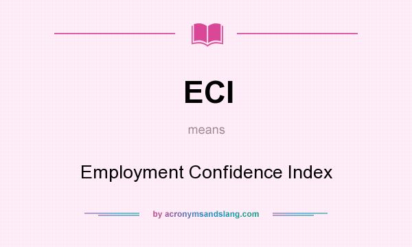 What does ECI mean? It stands for Employment Confidence Index