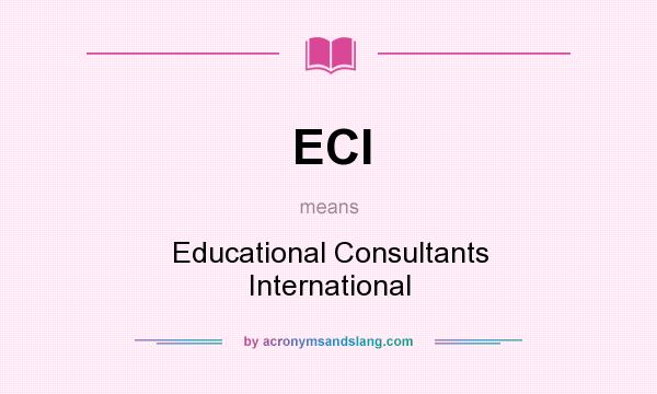 What does ECI mean? It stands for Educational Consultants International