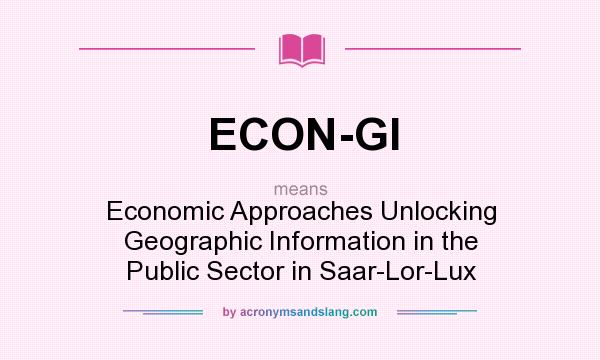 What does ECON-GI mean? It stands for Economic Approaches Unlocking Geographic Information in the Public Sector in Saar-Lor-Lux