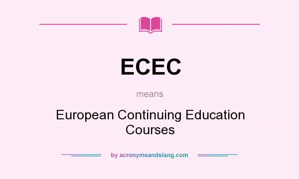 What does ECEC mean? It stands for European Continuing Education Courses