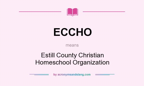 What does ECCHO mean? It stands for Estill County Christian Homeschool Organization