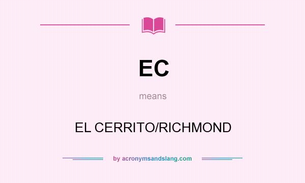 What does EC mean? It stands for EL CERRITO/RICHMOND