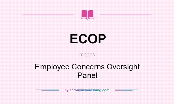 What does ECOP mean? It stands for Employee Concerns Oversight Panel
