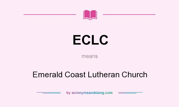 What does ECLC mean? It stands for Emerald Coast Lutheran Church