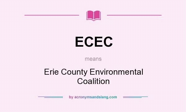 What does ECEC mean? It stands for Erie County Environmental Coalition