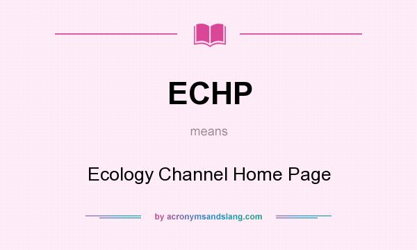 What does ECHP mean? It stands for Ecology Channel Home Page