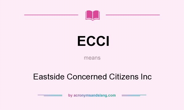 What does ECCI mean? It stands for Eastside Concerned Citizens Inc