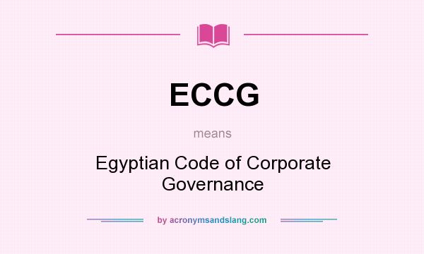 What does ECCG mean? It stands for Egyptian Code of Corporate Governance