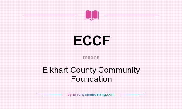 What does ECCF mean? It stands for Elkhart County Community Foundation