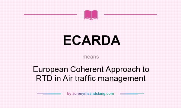 What does ECARDA mean? It stands for European Coherent Approach to RTD in Air traffic management